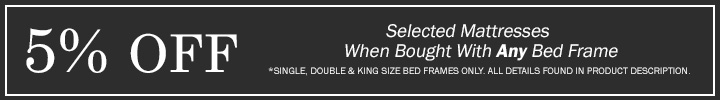 10% Off Selected Mattresses Bought with ANY Bed Frame