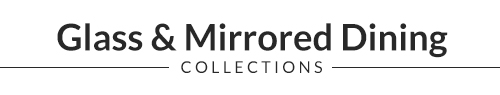 Mirrored Dining Collections