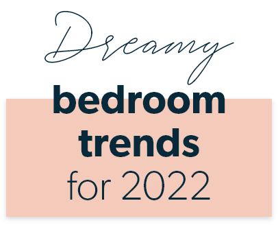 Dreamy bedroom trends of 2022
